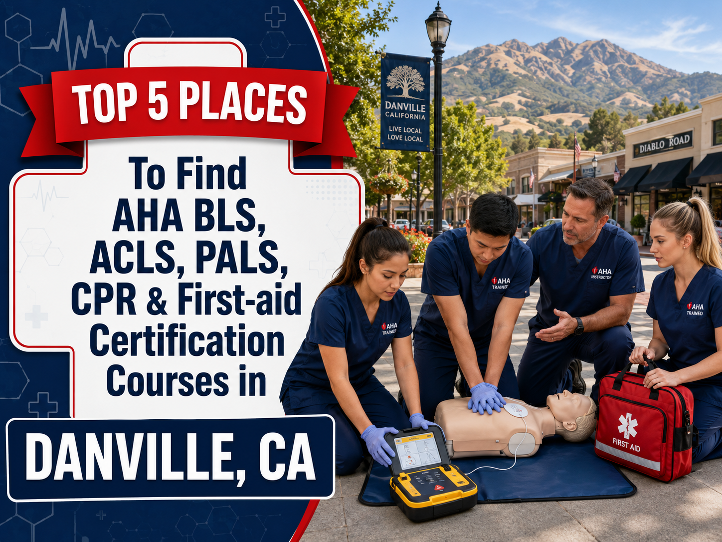 Top 5 Places To Find American Heart Association BLS, ACLS, PALS, CPR, and First-aid Certification Courses in Danville, CA