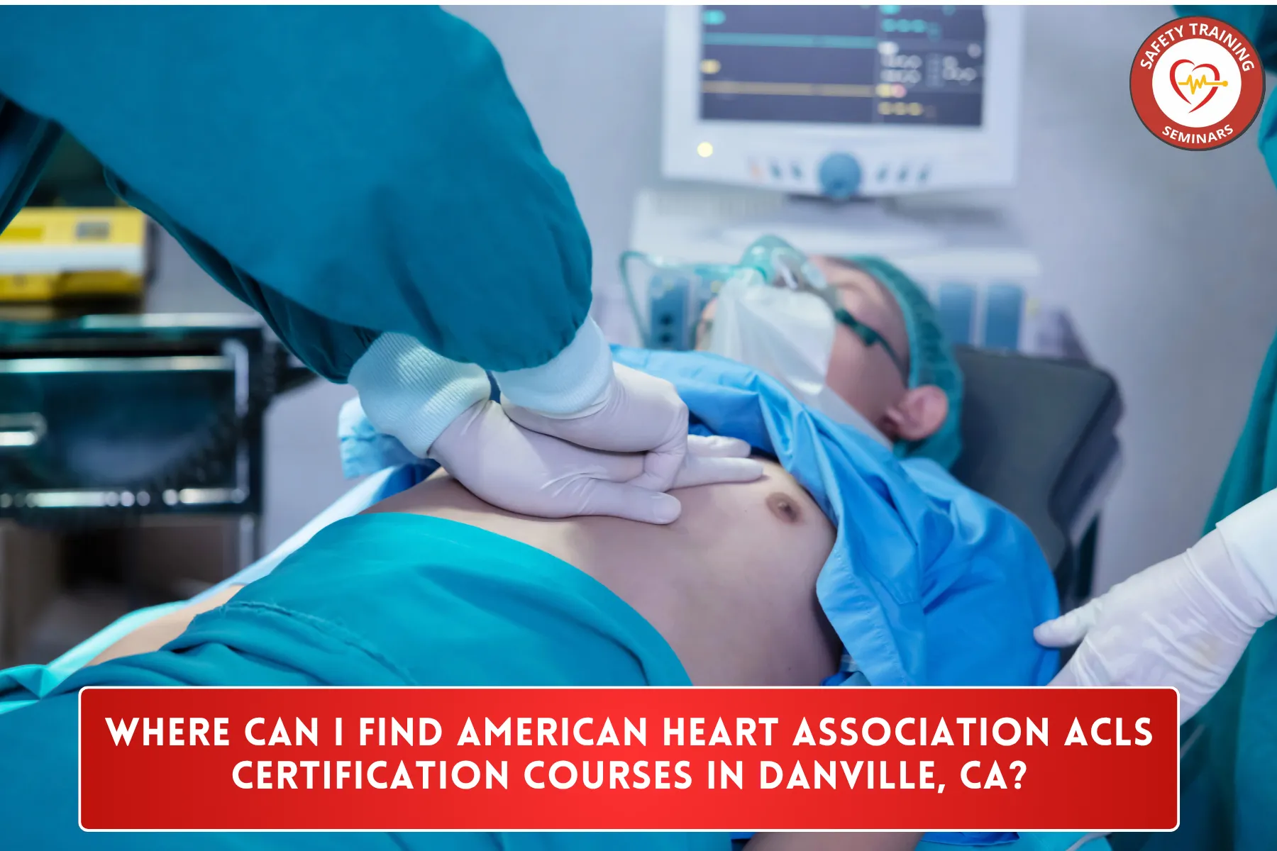 Where Can I Find American Heart Association ACLS Certification Courses in Danville, CA?